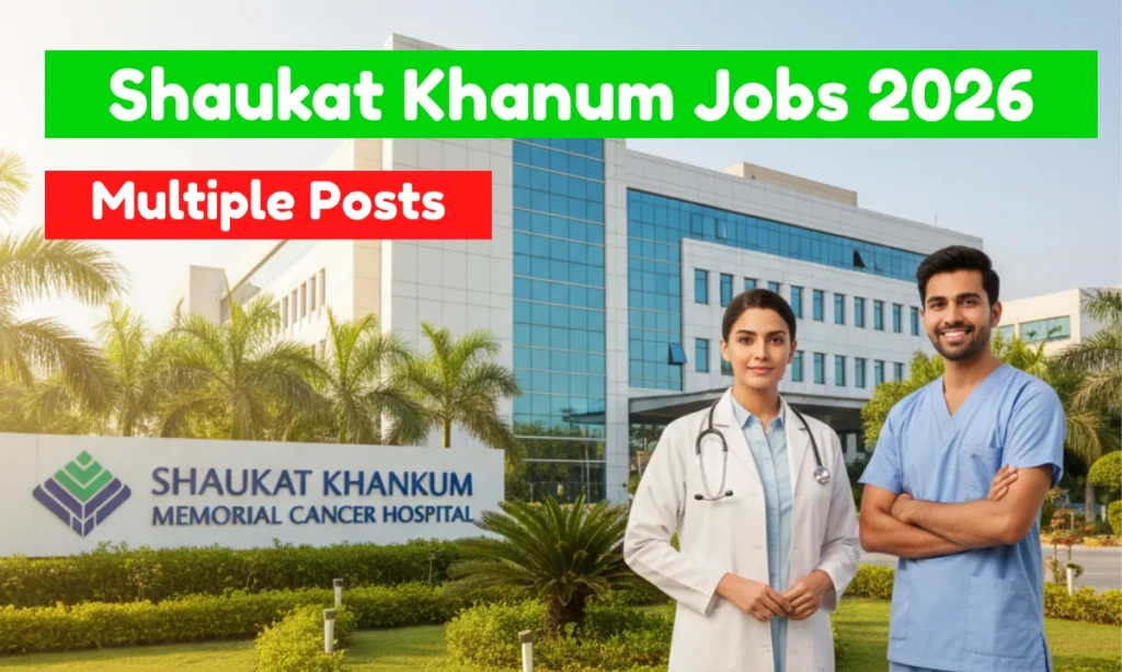 Shaukat Khanum Jobs 2026: Apply Online