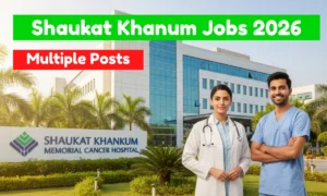 Shaukat Khanum Jobs 2026: Apply Online