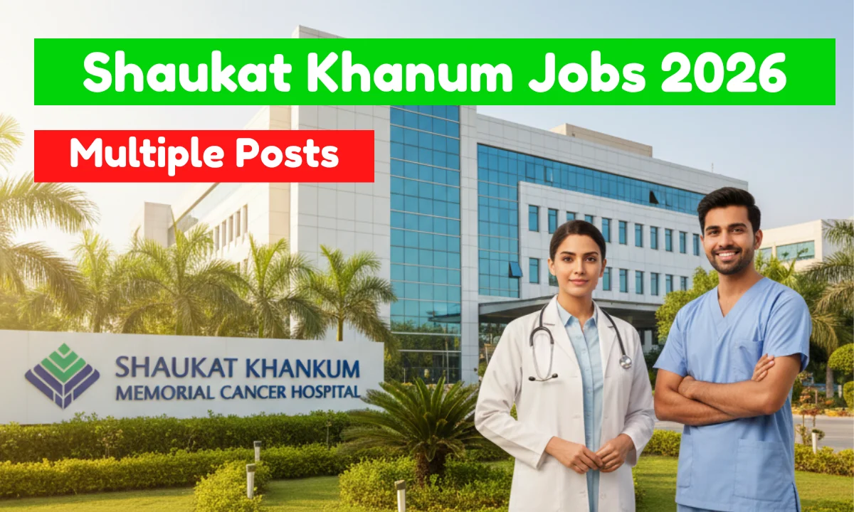 Shaukat Khanum Jobs 2026: Apply Online